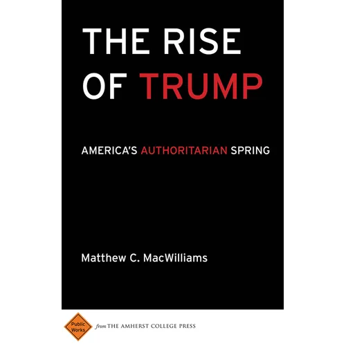 The Rise of Trump: America's Authoritarian Spring - Paperback