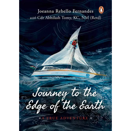 Journey to the Edge of the Earth: True Adventure of Naval Officer Abhilash Tomy: (Full-Colour Biography) - Paperback