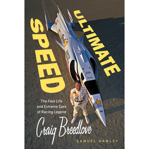 Ultimate Speed: The Fast Life and Extreme Cars of Racing Legend Craig Breedlove - Hardcover