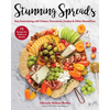 Stunning Spreads: Easy Entertaining with Cheese, Charcuterie, Fondue & Other Shared Fare - Hardcover