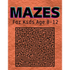 Mazes For Kids Age 8-12: An amazing pirate-themed maze book for kids ages 4-8 and 8-12 - Paperback