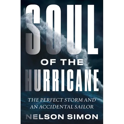 Soul of the Hurricane: The Perfect Storm and an Accidental Sailor - Hardcover