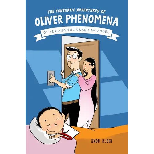 The Fantastic Adventures of Oliver Phenomena: Oliver and the Guardian Angel - Paperback