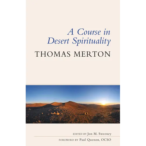 A Course in Desert Spirituality: Fifteen Sessions with the Famous Trappist Monk - Paperback