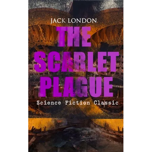 The Scarlet Plague (Science Fiction Classic): Post-Apocalyptic Adventure Novel - Paperback