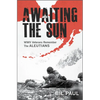 Awaiting the Sun: WWII Veterans Remember the Aleutians - Hardcover