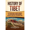 History of Tibet: A Captivating Guide to Ancient Kingdoms, the Tibetan Empire, Mongol Invasions, Buddhism, Chinese Rule, and Modern Times - Hardcover