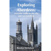 Exploring Aberdeen: everyday walks in the city and surroundings - Paperback