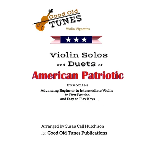 Violin Solos and Duets of American Patriotic Favorites: in First Position and Easy-to-Play Keys - Paperback