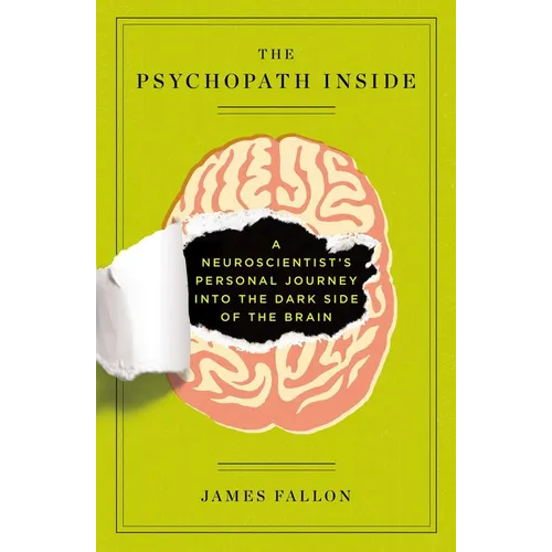 The Psychopath Inside: A Neuroscientist's Personal Journey Into the Dark Side of the Brain - Paperback
