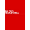 The Devil Reads Derrida - and Other Essays on the University, the Church, Politics, and the Arts - Paperback