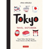 Tokyo Travel Sketchbook: Kawaii Culture, Wabi Sabi Design, Female Samurais and Other Obsessions - Paperback