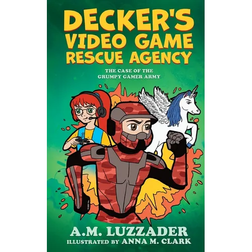 Decker's Video Game Rescue Agency: The Case of the Grumpy Gamer Army - Paperback