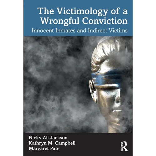 The Victimology of a Wrongful Conviction: Innocent Inmates and Indirect Victims - Paperback