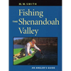Fishing the Shenandoah Valley: An Angler's Guide - Paperback