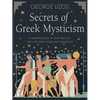 Secrets of Greek Mysticism: A Modern Guide to Daily Practice with the Greek Gods and Goddesses - Paperback