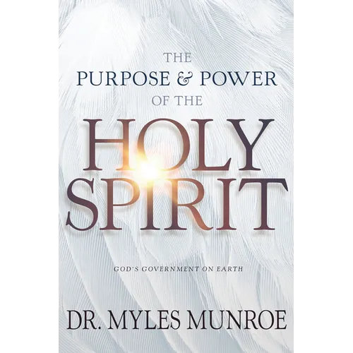 The Purpose and Power of the Holy Spirit: God's Government on Earth - Paperback