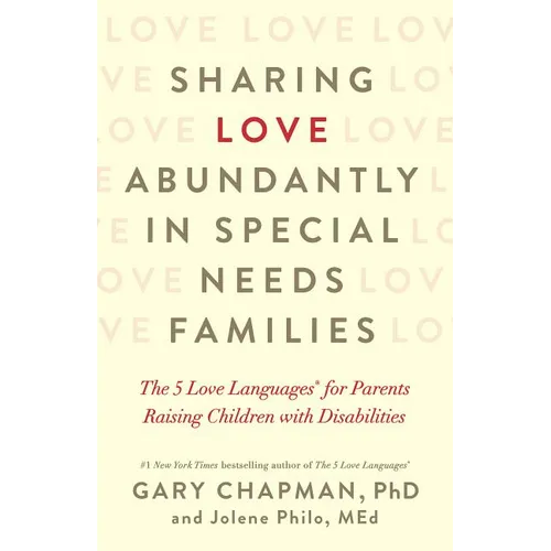 Sharing Love Abundantly in Special Needs Families: The 5 Love Languages(r) for Parents Raising Children with Disabilities - Paperback