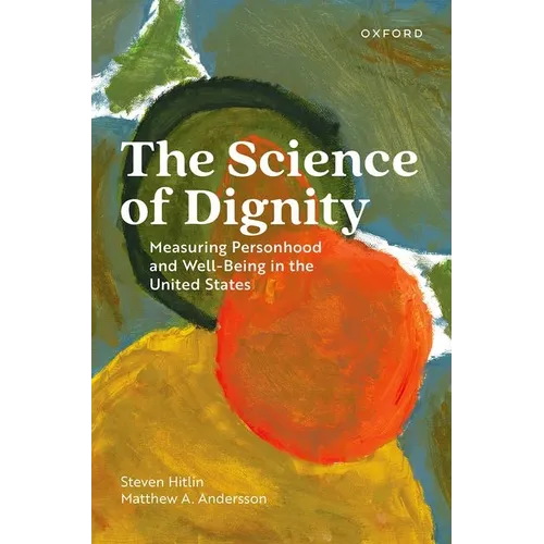 The Science of Dignity: Measuring Personhood and Well-Being in the United States - Hardcover