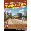 Walking Twin Cities: 35 Tours Exploring Parks, Landmarks, Neighborhoods, and Cultural Centers of Minneapolis and St. Paul - Paperback