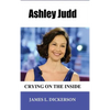 Ashley Judd: Crying on the Inside - Hardcover