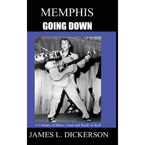 Memphis Going Down: A Century of Blues, Soul and Rock 'n' Roll - Hardcover