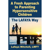 The Lafaya Way: A Fresh Approach to Parenting Hypersensitive Children - Paperback