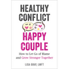 Healthy Conflict, Happy Couple: How to Let Go of Blame and Grow Stronger Together - Paperback