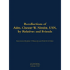 The Recollections of Adm. Chester W. Nimitz, Usn, by Relatives and Friends: 1885-1966 - Hardcover