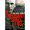 A Thousand Shall Fall: The Electrifying Story of a Soldier and His Family Who Dared to Practice Their Faith in Hitler's Germany - Paperback