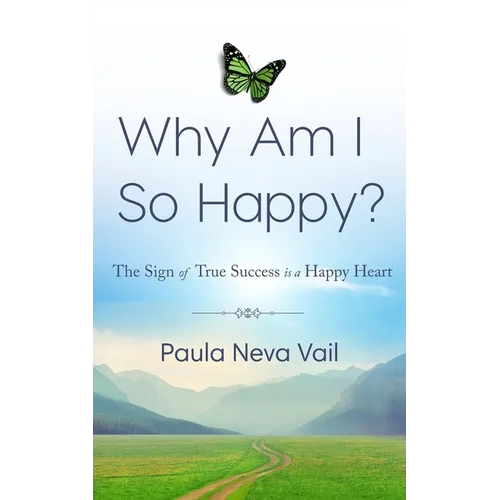 Why Am I So Happy?: The Sign of True Success is a Happy Heart - Paperback