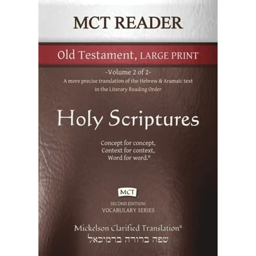 MCT Reader Old Testament Large Print, Mickelson Clarified: -Volume 2 of 2- A more precise translation of the Hebrew and Aramaic text in the Literary R - Paperback