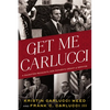 Get Me Carlucci: A Daughter Recounts Her Father's Legacy of Service - Hardcover