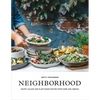 Neighborhood: Hearty Salads and Plant-Based Recipes from Home and Abroad - Paperback