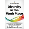 Diversity in the Work Place: How to be an Inclusive Leader, Manage Diversity in the Work Place, Tackle Unconscious Bias, and Foster Inclusive Conve - Paperback