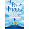 Be Free: A Holistic Guide to Freedom from Anxiety, Stress and Low Mood for Life - Paperback