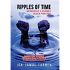 Ripples of Time: Memoir of a Former Black Panther: How Domestic White Terrorism and Policing Has Demonized Dehumanized; Desecrated BLACK BODIES: Domes - Hardcover