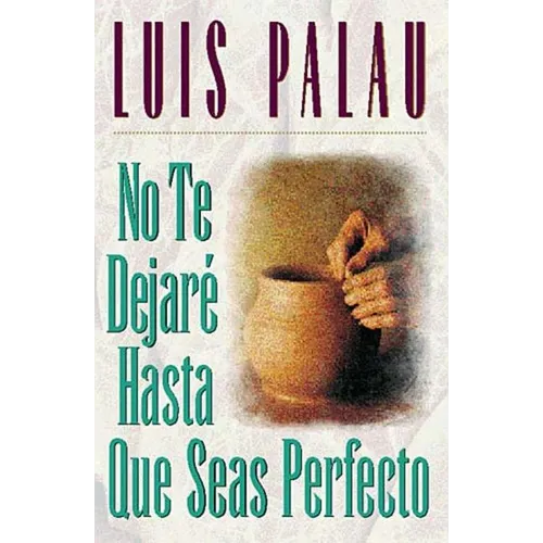 La No Te Dejar�� Hasta Que Seas Perfecto = I Will Not Leave You Until You Are Perfect - Paperback