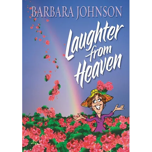 The Laughter from Heaven: Finding Joy and Humor in the Midst of Life's Struggles - Paperback