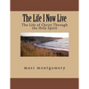 The Life I Now Live: The Life of Christ Through the Holy Spirit - Paperback