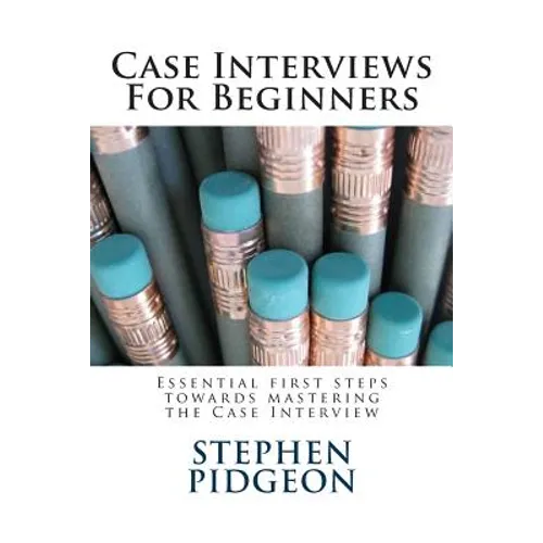 Case Interviews For Beginners - Paperback