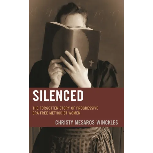 Silenced: The Forgotten Story of Progressive Era Free Methodist Women - Hardcover