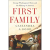 First Family: George Washington's Heirs and the Making of America - Hardcover