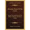 Absaraka, Home Of The Crows: Being The Experience Of An Officer's Wife On The Plains (1868) - Paperback