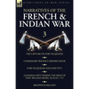 Narratives of the French and Indian War: 3-The Capture of Fort Duquesne, Commissary Wilson's Orderly Book. Fort Duquesne and Fort Pitt, A Journal Kept - Paperback