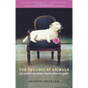 For the Love of Animals: The Rise of the Animal Protection Movement - Paperback