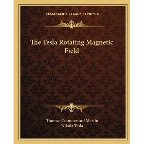 The Tesla Rotating Magnetic Field - Paperback