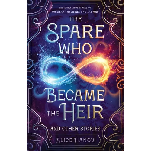 The Spare Who Became the Heir and Other Stories: The Early Adventures of The Head, the Heart, and the Heir - Paperback