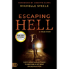 Escaping Hell: A True Story of God's Miraculous Power to Restore a Life Bent on Destruction - Paperback