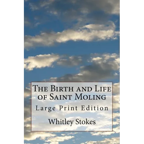The Birth and Life of Saint Moling: Large Print Edition - Paperback